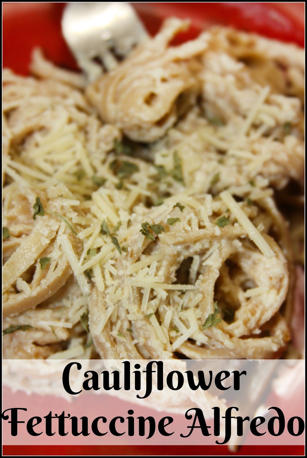 Cauliflower Fettuccine Alfredo Recipemakeover For The Love Of Food