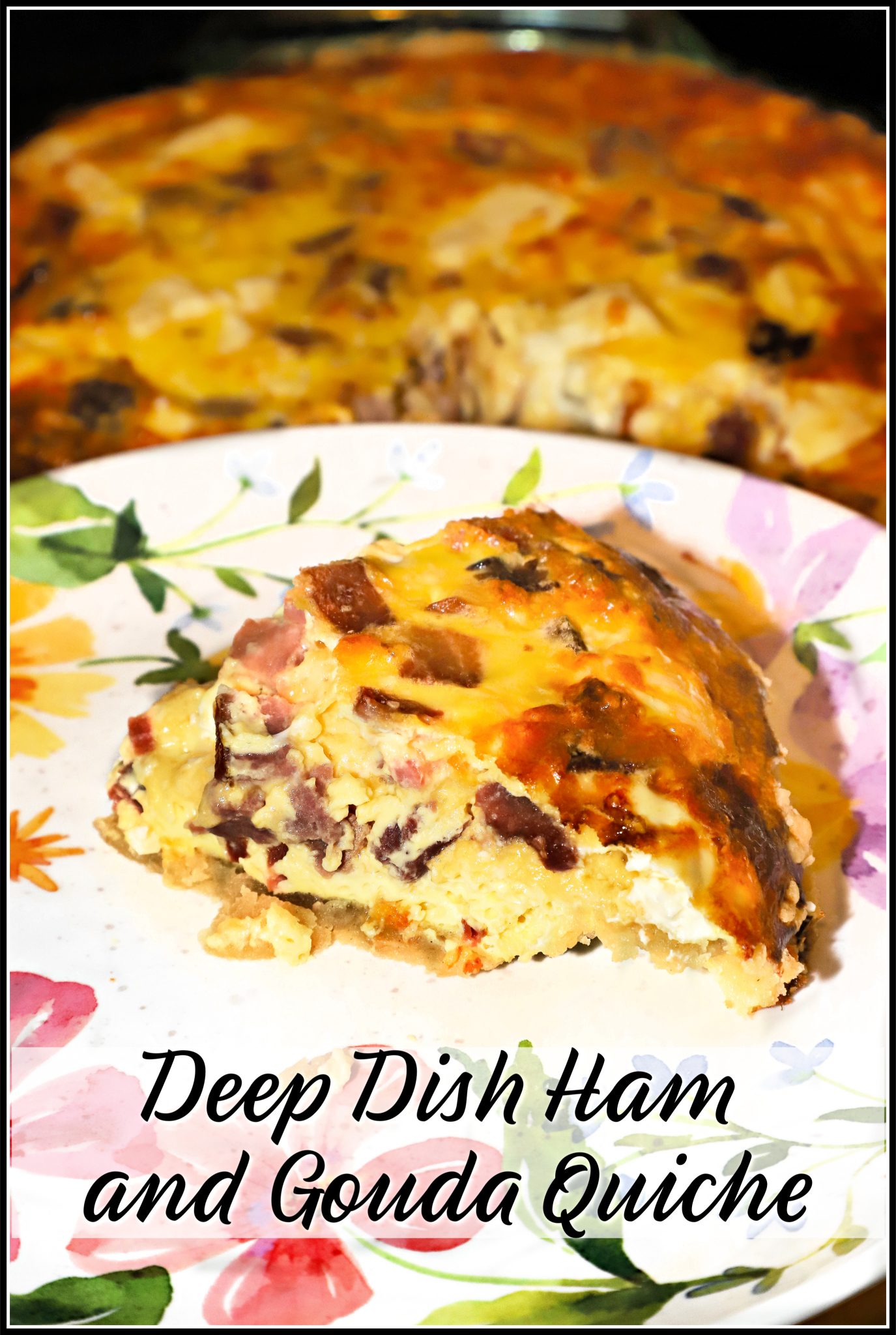 Deep Dish Ham and Gouda Quiche - For the Love of Food