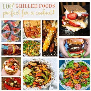 100+ Grilled Foods Perfect for a Cookout! - For the Love of Food