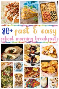 80+ Fast and Easy School Morning Breakfasts - For the Love of Food