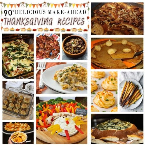 90+ Delicious Make Ahead Thanksgiving Recipes - For The Love Of Food